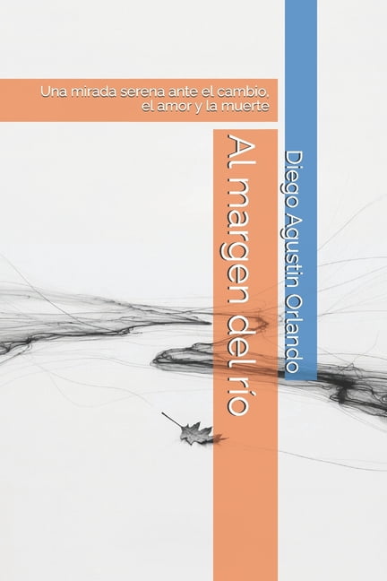 Al margen del río: Una mirada serena ante el cambio, el amor y la muerte, (Paperback)