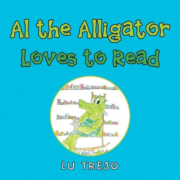 Al the Alligator Loves to Read (Paperback) by Lu Trejo