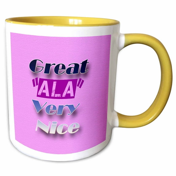 Ala is great or very nice on a pink background with some black 15oz Two-Tone Yellow Mug mug-309269-13