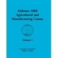 thumbnail image 1 of Alabama 1860 Agricultural and Manufacturing Census: Volume 2 for Lowndes, Madison, Marengo, Marion, Marshall, Macon, Mobile, Montgomery, Monroe, and M (Paperback), 1 of 1