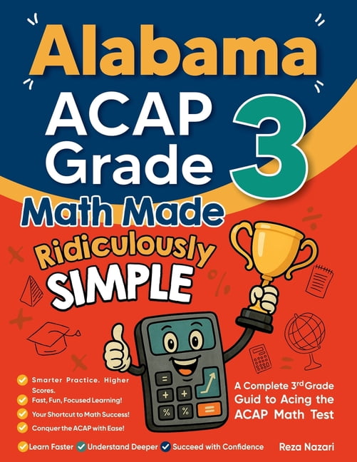 Alabama ACAP Grade 3 Math Made Ridiculously Simple: A Comprehensive 3rd Grade Guide to Acing ACAP Math Test, (Paperback)