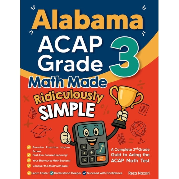 Alabama ACAP Grade 3 Math Made Ridiculously Simple: A Comprehensive 3rd Grade Guide to Acing ACAP Math Test, (Paperback)