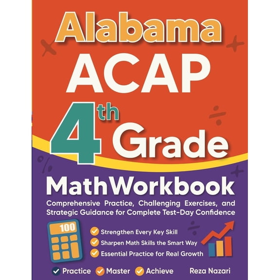 Alabama ACAP Grade 4 Math Workbook: Comprehensive Practice, Challenging Exercises, and Strategic Guidance for Complete T, (Paperback)