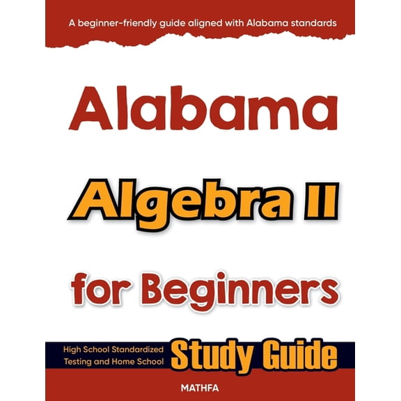 Alabama Algebra II for Beginners: High School Standardized Testing and Home School Study Guide, (Paperback)