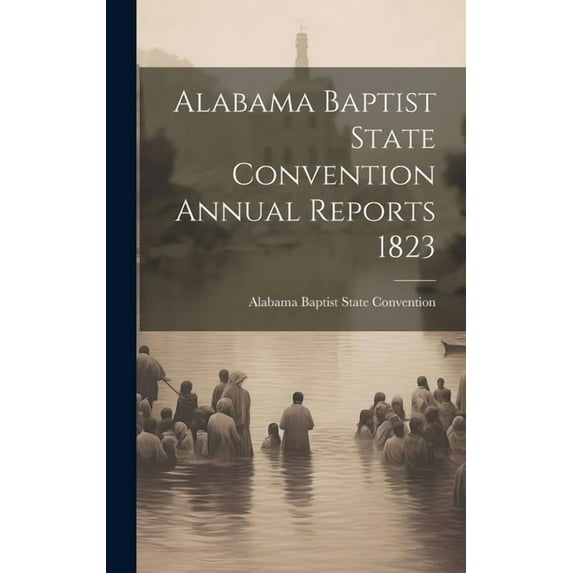 Alabama Baptist State Convention Annual Reports 1823 (Hardcover)