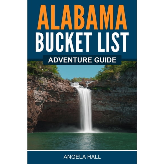 Alabama Bucket List Adventure Guide, (Paperback)