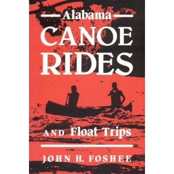 Pre-Owned Alabama Canoe Rides and Float Trips Paperback