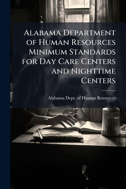 Alabama Department of Human Resources Minimum Standards for Day Care Centers and Nighttime Centers, (Paperback)
