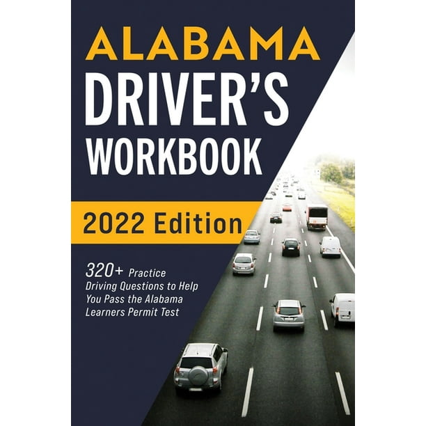 Alabama Driver's Workbook 320+ Practice Driving Questions to Help You