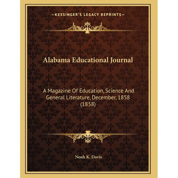 Alabama Educational Journal: A Magazine Of Education, Science And General Literature, December, 1858 (1858), (Paperback)