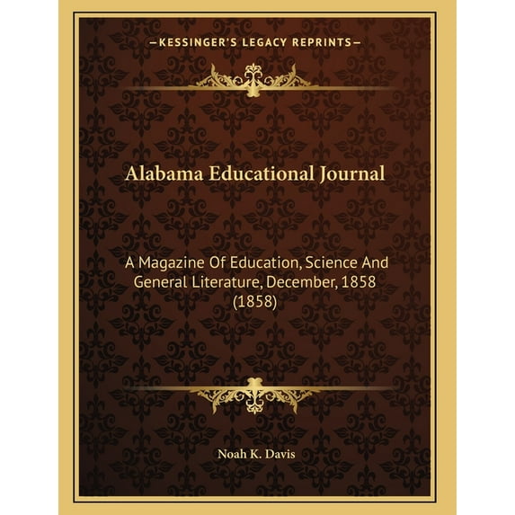 Alabama Educational Journal: A Magazine Of Education, Science And General Literature, December, 1858 (1858), (Paperback)