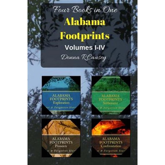 ALABAMA FOOTPRINTS - Volume I - IV: Four Volumes in One (Paperback) by Donna R Causey