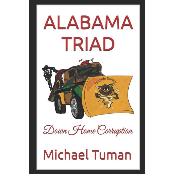 Alabama Triad: Down Home Corruption, (Paperback)