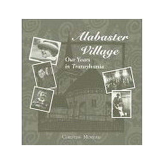 Pre-Owned Alabaster Village: Our Years in Transylvania Paperback