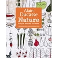 thumbnail image 1 of Alain Ducasse Nature : Simple, Healthy, and Good (Hardcover), 1 of 1