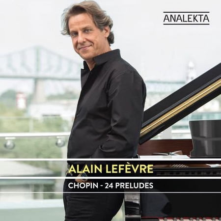 Alain Lefevre - 24 Preludes - Music & Performance - CD