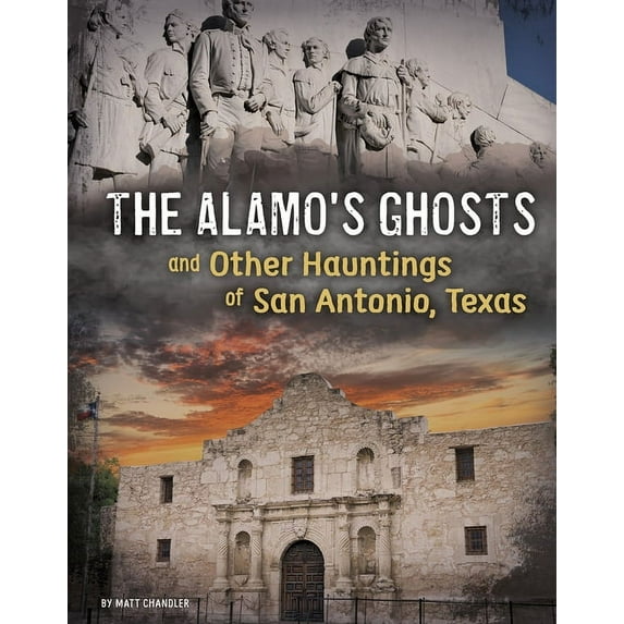 Alamo's Ghosts and Other Hauntings of San Antonio, Texas