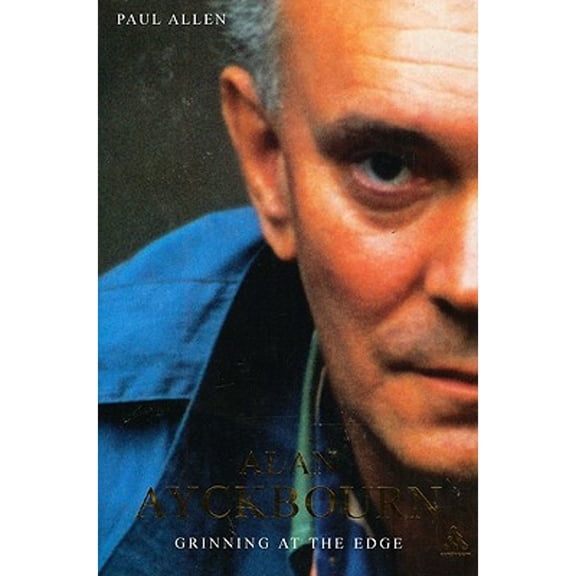 Pre-Owned Alan Ayckbourn: Grinning at the Edge (Hardcover) 0826414125 9780826414120