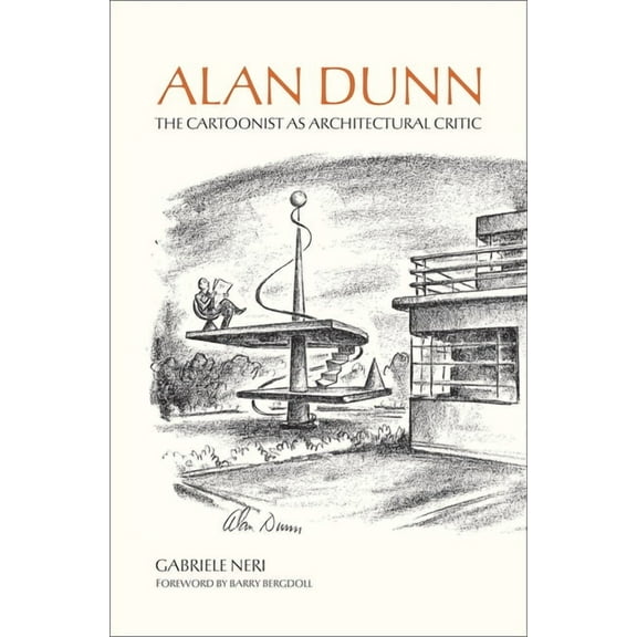 Alan Dunn: The Cartoonist as Architectural Critic, (Paperback)