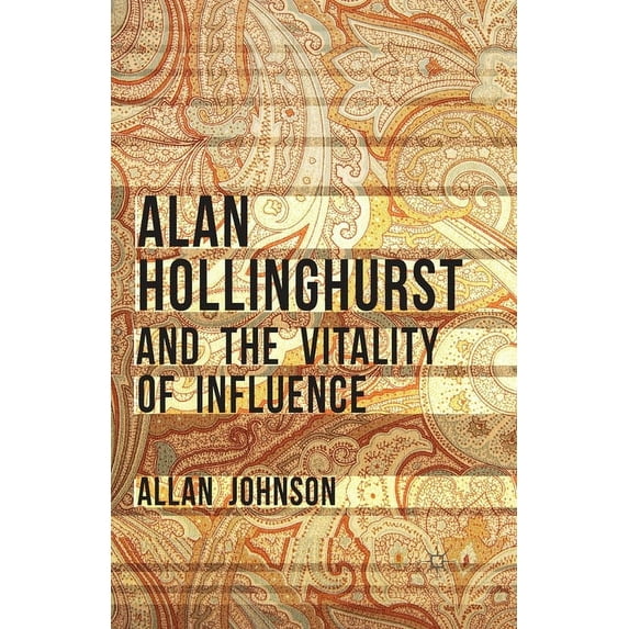 Alan Hollinghurst and the Vitality of Influence, (Paperback)