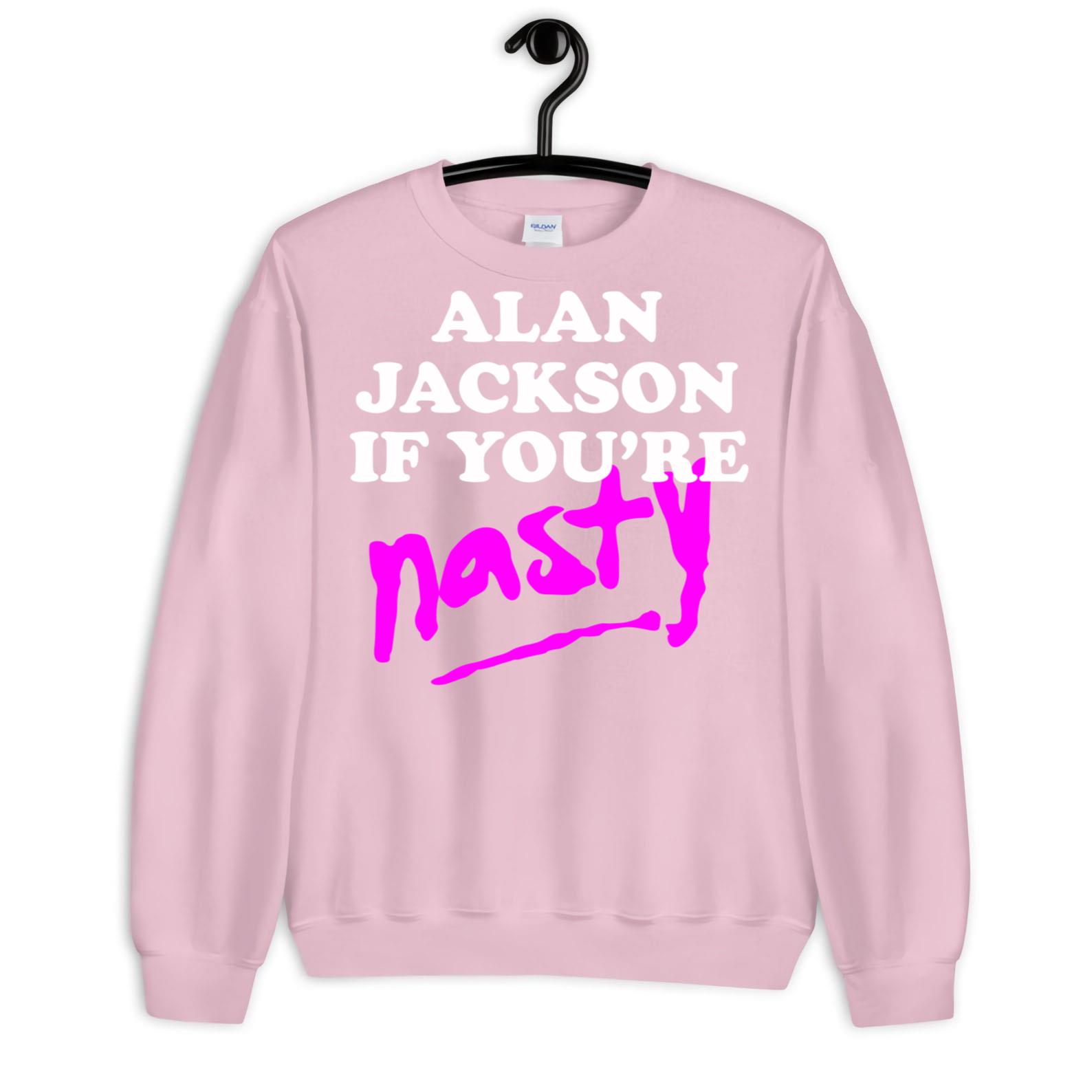 Alan Jackson If Youre Nasty Shirt