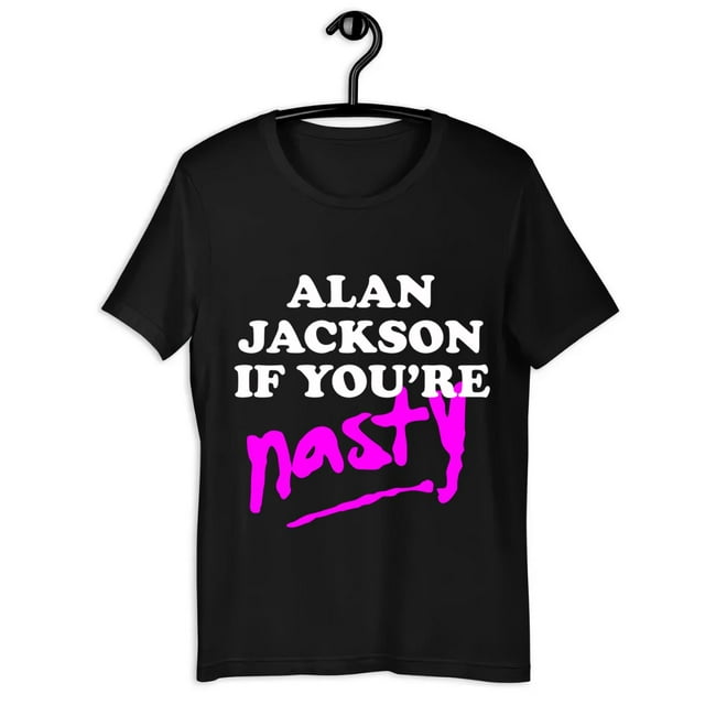 Alan Jackson If Youre Nasty Shirt(09)