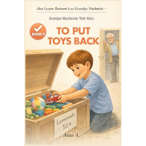 Alan Learns Business from Grandpa MacKen Grandpa Mackenzie Told Alan to Put Toys Back, Book 11, (Paperback)