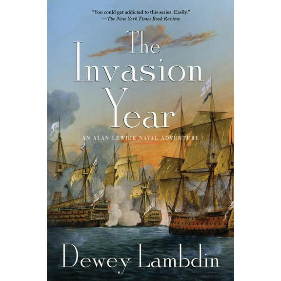 Alan Lewrie Naval Adventures The Invasion Year: An Alan Lewrie Naval Adventure, Book 17, (Paperback)