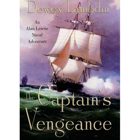 Alan Lewrie Naval Adventures The Captain's Vengeance: An Alan Lewrie Naval Adventure, Book 12, (Paperback)