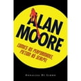 thumbnail image 1 of Pre-Owned Alan Moore: Comics as Performance, Fiction as Scalpel (Hardcover 9781604732122) by Annalisa Di Liddo, 1 of 1