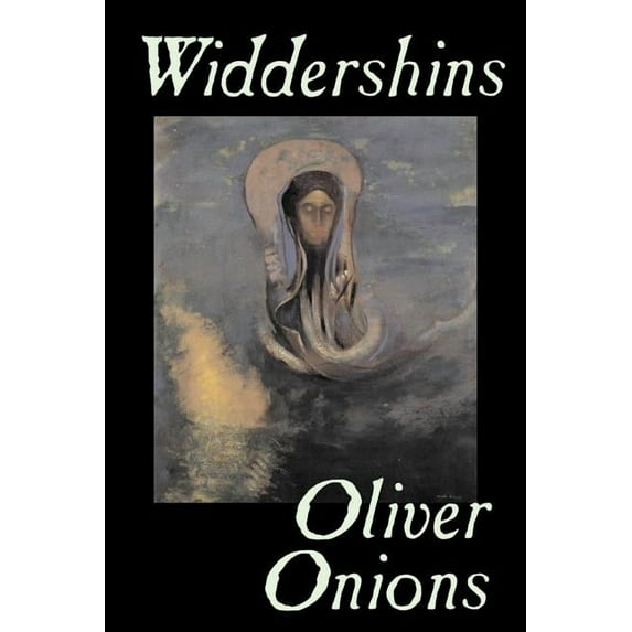 Alan Rodgers Books Widdershins by Oliver Onions, Fiction, Horror, Fantasy, Classics, (Paperback)