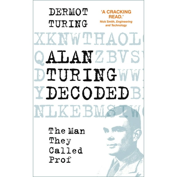 Alan Turing Decoded: The Man They Called Prof, (Hardcover)