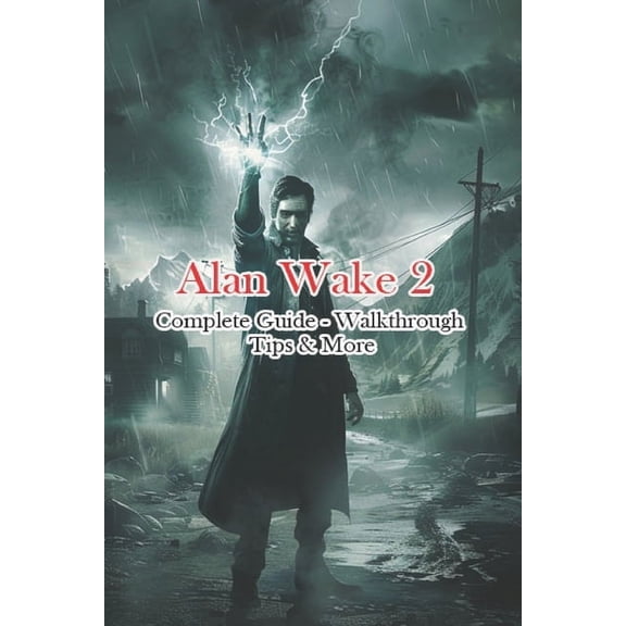 Alan Wake 2 Complete Guide - Walkthrough - Tips & More, (Paperback)