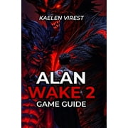 Alan Wake 2 Game Guide Master Combat, Collectibles & Story - Walkthrough for All Difficulties, Paperback