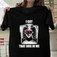 thumbnail image 1 of Alana Lintao I Got That Dog In Me A Shirt A Funny A Meme T-Shirt Unisex, up to 5XL, 1 of 3