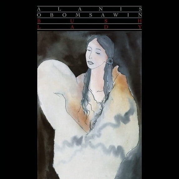 Alanis Obomsawin - Bush Lady - Music & Performance - CD