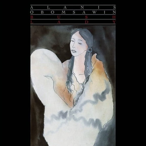 Alanis Obomsawin - Bush Lady - Music & Performance - CD
