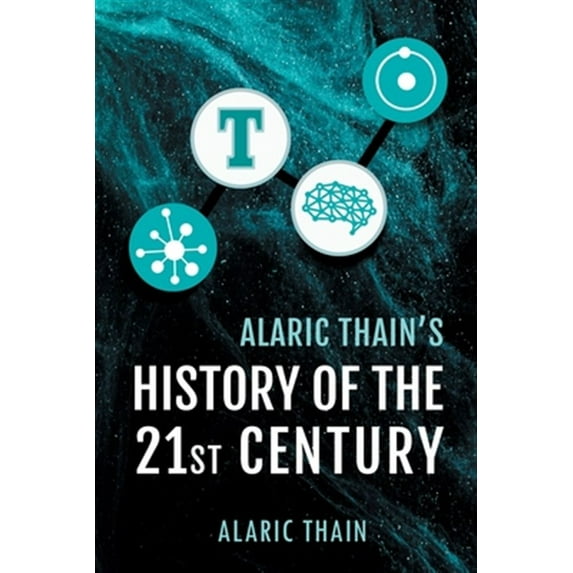 Pre-Owned Alaric Thain's History of the 21st Century Paperback