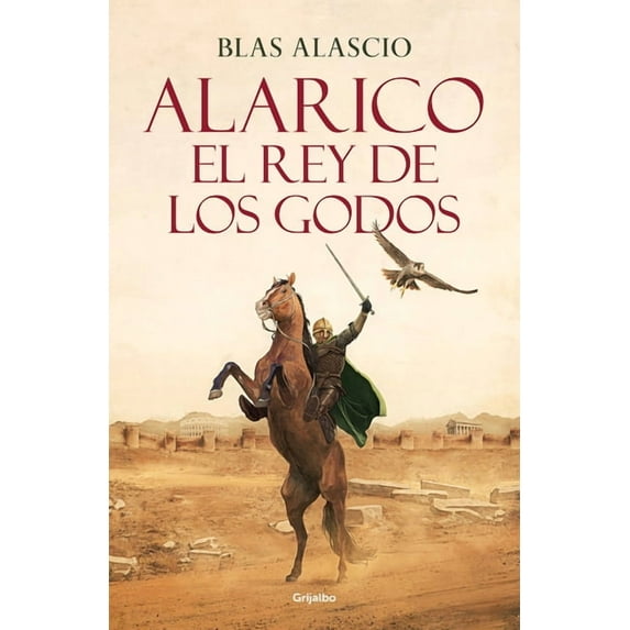 Alarico. El Rey de Los Godos / Alaric. King of the Visigoths (Paperback) by Blas Alascio
