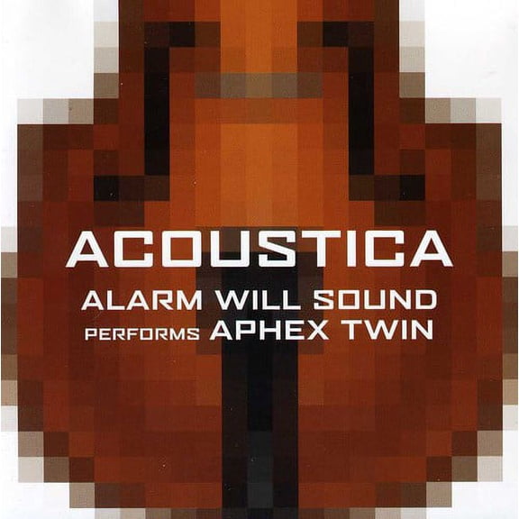Alarm Will Sound - Alarm Will Sound Performs Aphex Twin: Acoustica - Music & Performance - CD