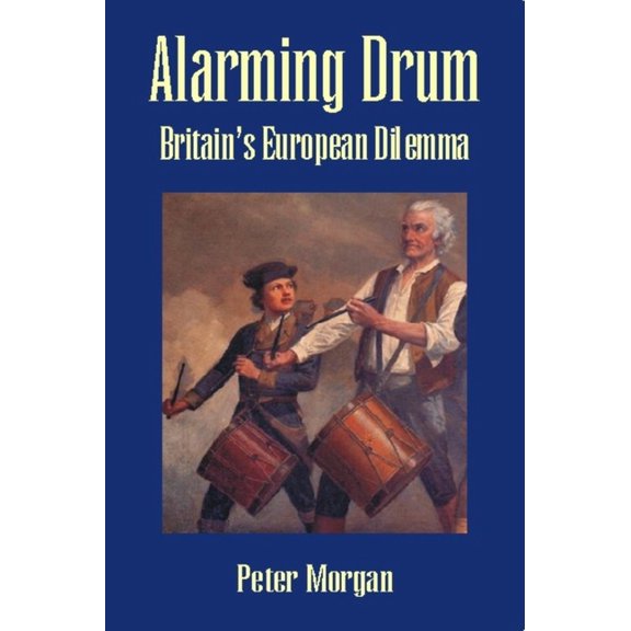 Alarming Drum : Britain's European Dilemma