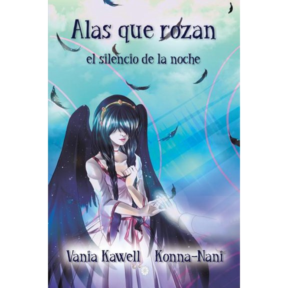 Alas que rozan el silencio de la noche: Una crnica potica, bellamente ilustrada, sobre una princesa enfrentada al amor y el desengao. (Paperback)