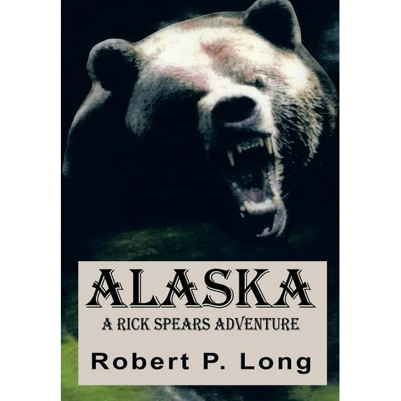 Alaska : A Rick Spears Adventure (Hardcover)