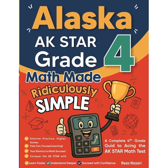 Alaska AK STAR Grade 4 Math Made Ridiculously Simple: A Comprehensive 4th Grade Guide to Acing AK STAR Math, (Paperback)