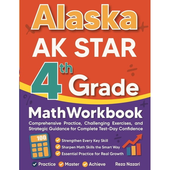 Alaska AK STAR Grade 4 Math Workbook: Comprehensive Practice, Challenging Exercises, and Strategic Guidance for Complete, (Paperback)