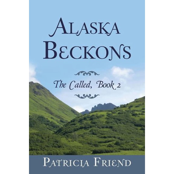 Alaska Beckons: The Called, Book 2, (Paperback)
