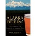 thumbnail image 1 of Alaska Beer: Liquid Gold in the Land of the Midnight Sun (Paperback), 1 of 1