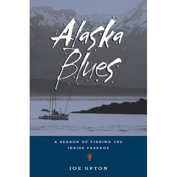 Pre-Owned Alaska Blues: A Season of Fishing the Inside Passage (Paperback) 1570611564 9781570611568