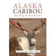 thumbnail image 1 of Alaska Caribou: Ramblings & Ruminations (Paperback), 1 of 1