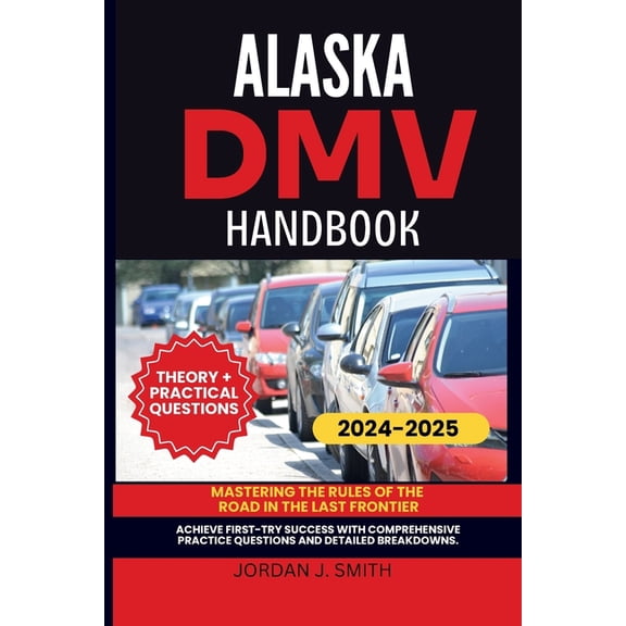 Alaska DMV Handbook: Mastering the Rules of the Road in the Last Frontier, (Paperback)
